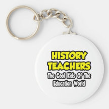 History Teachers...Cool Kids of Edu World Keychain