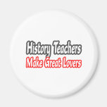 History Teachers Make Great Lovers Magnet