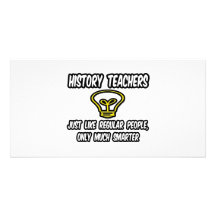History Teachers...Regular People, Only Smarter Photo Cards
