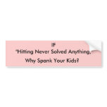 Hitting never solved anything bumper stickers