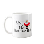 Ho Ho Ho Blah Blah Blah Christmas Mug
