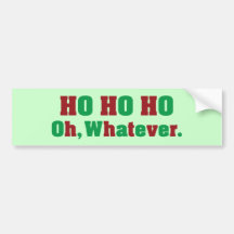 Ho Ho Ho Oh Whatever Bumper Sticker