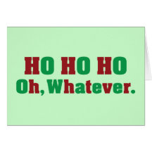 Ho Ho Ho Oh Whatever Greeting Cards