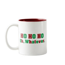 Ho Ho Ho Oh Whatever Coffee Mugs