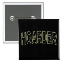 HOARDER PINBACK BUTTONS