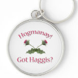 Hogmanay! -  Got Haggis? keychains
