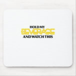 Hold My Beverage (Neon Nasty) mousepads