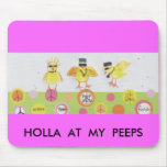 HOLLA AT MY PEEPS! MOUSE MAT
