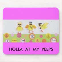 HOLLA AT MY PEEPS! MOUSE MAT