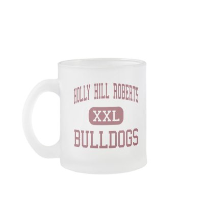 Holly Hill Roberts - Bulldogs - High - Holly Hill Mugs by customteamsportswear