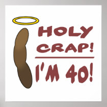 Holy Crap I'm 40! Print