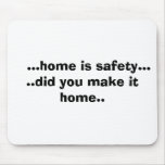 ...home is safety.....did you make it home.. mousepads