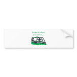 Home is where you park it. bumper stickers