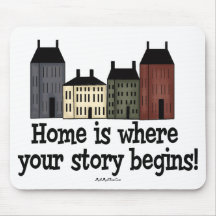 Home Is Where Your Story Begins! Mouse Mats