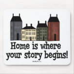Home Is Where Your Story Begins! Mouse Mats