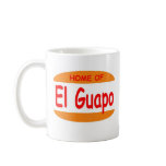 Home of El Guapo mugs