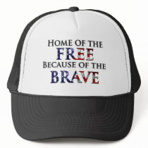 Home of the Free Because of the Brave Trucker Hat