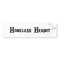 Homeless Hermit Bumper Sticker