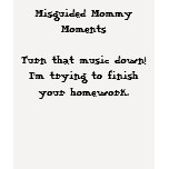 HOMEWORK - a Misguided Mummy Moments shirt