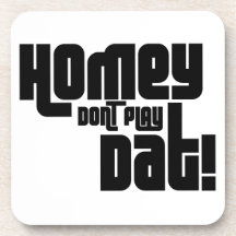 Homey Don't Play Dat! Beverage Coaster