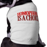 HOMOPHOBIA IS A CHOICE PET CLOTHING