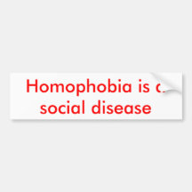 Homophobia is a social disease bumper stickers