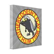 HONEY BADGER doesnt play well with others Canvas Print