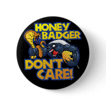 Honey Badger Don't Care Buttons
