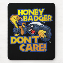 Honey Badger Don't Care Mousepads