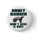 Honey Badger Don't Give A Shit Pins