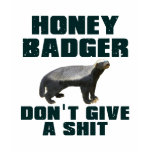 Honey Badger Don't Give A Shit t-shirts