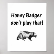 honey badger don't play that posters