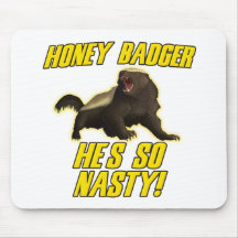 Honey Badger He's So Nasty Mouse Pad