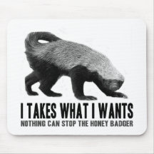 Honey Badger - I Takes What I Wants Mouse Mat