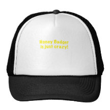 Honey Badger is just Crazy Trucker Hats