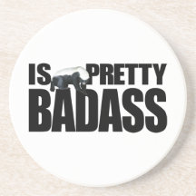 Honey Badger Is Pretty Badass Coaster