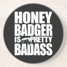 Honey Badger Is Pretty Badass Coaster
