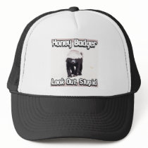 honey badger look out stupid!