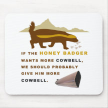 Honey Badger More Cowbell Mousepads