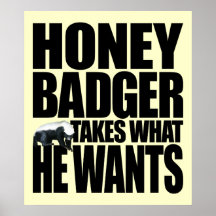 Honey Badger Takes What He Wants Poster
