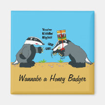 Honey Badger Wannabe Refrigerator Magnet