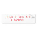 honk if a moron bumper stickers