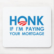 HONK IF I'M PAYING YOUR MORTGAGE Mouse Mat