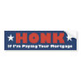 Honk If Im Paying Mortgage also as a Tshirt Bumper Stickers