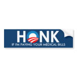 HONK IF I'M PAYING YOUR MEDICAL BILLS - STICKER bumper stickers