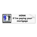 HONK if I'm paying your mortgage bumper stickers