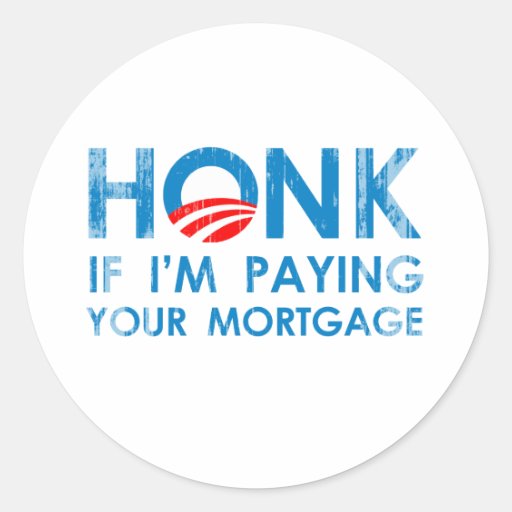 HONK IF I'M PAYING YOUR MORTGAGE- Faded.png Round Stickers