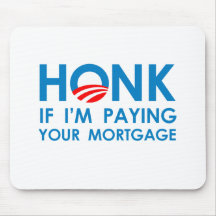 HONK IF I'M PAYING YOUR MORTGAGE MOUSE PAD