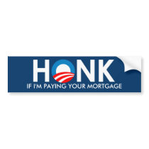 HONK IF I'M PAYING YOUR MORTGAGE - STICKER bumper stickers