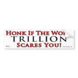 Honk if trillion scares you bumper stickers